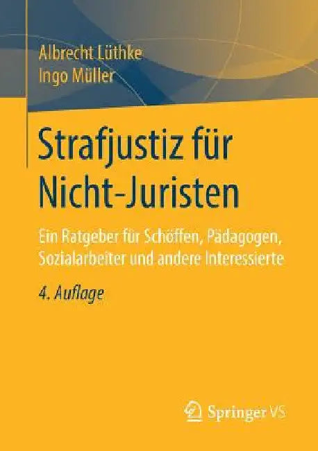 Strafjustiz Für Nicht-Juristen: Ein Ratgeber Für Schöffen, Pädagogen, Sozialarbeiter Und Andere Interessierte by Albrecht Lüthke