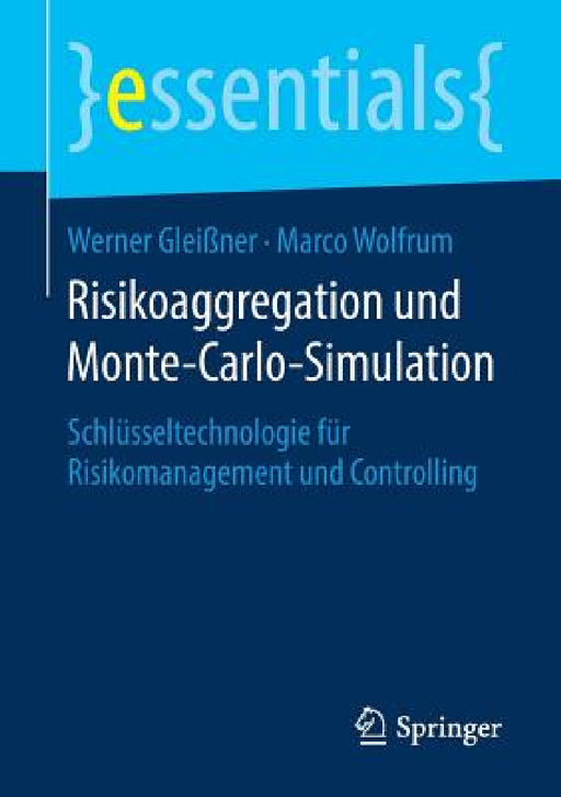 Risikoaggregation Und Monte-Carlo-Simulation: Schlüsseltechnologie Für Risikomanagement Und Controlling by Werner Gleißner, Marco Wolfrum