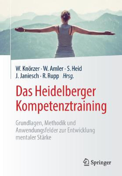 Das Heidelberger Kompetenztraining: Grundlagen, Methodik Und Anwendungsfelder Zur Entwicklung Mentaler Stärke by Wolfgang Knörzer, Wolfgang Amler, Sarah Heid