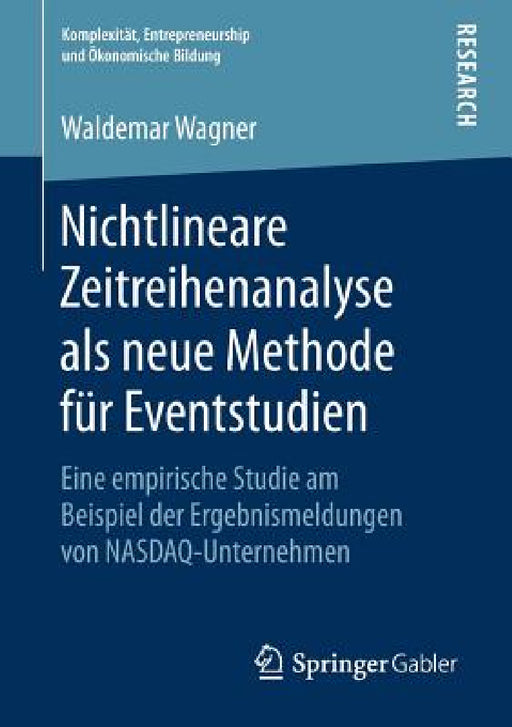 Nichtlineare Zeitreihenanalyse ALS Neue Methode Für Eventstudien: Eine Empirische Studie Am Beispiel Der Ergebnismeldungen Von Nasdaq-Unternehmen by Waldemar Wagner