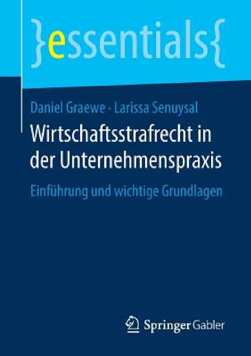 Wirtschaftsstrafrecht in Der Unternehmenspraxis: Einführung Und Wichtige Grundlagen by Daniel Graewe, Larissa Senuysal