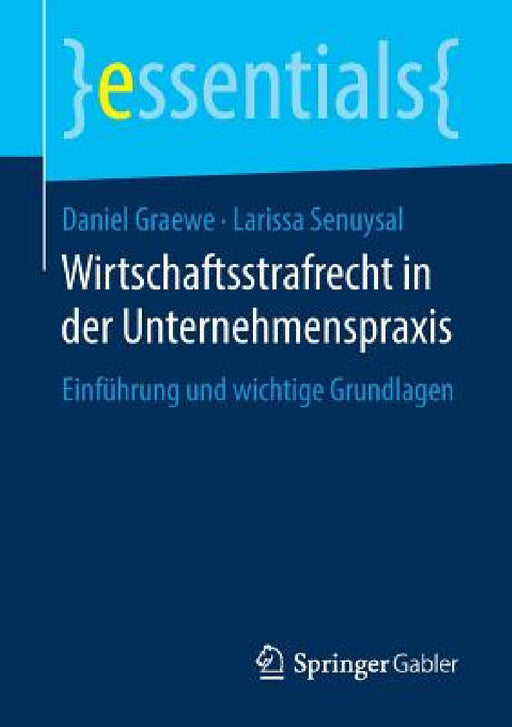 Wirtschaftsstrafrecht in Der Unternehmenspraxis: Einführung Und Wichtige Grundlagen by Daniel Graewe, Larissa Senuysal