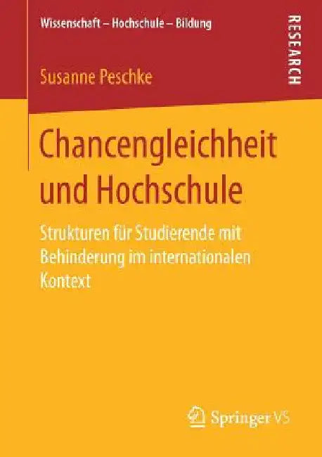 Chancengleichheit Und Hochschule: Strukturen Für Studierende Mit Behinderung Im Internationalen Kontext by Susanne Peschke