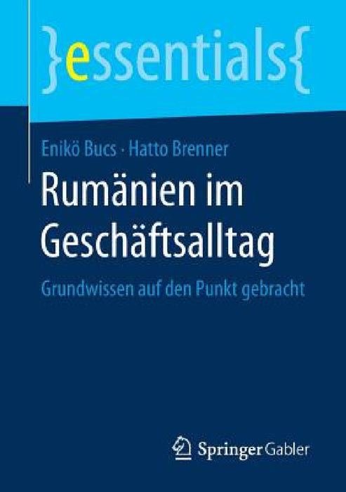 Rumänien Im Geschäftsalltag: Grundwissen Auf Den Punkt Gebracht by Enikö Bucs, Hatto Brenner