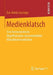 Medienklatsch: Eine Hermeneutische Begriffsanalyse Massenmedialer Klatschkommunikation by Eva-Maria Lessinger