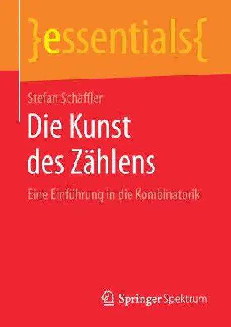 Die Kunst Des Zählens: Eine Einführung in Die Kombinatorik by Stefan Schäffler