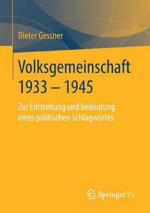 Volksgemeinschaft 1933 - 1945: Zur Entstehung Und Bedeutung Eines Politischen Schlagwortes by Dieter Gessner
