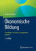 Ökonomische Bildung: Grundlagen Und Neue Synergetische Ansätze by Andreas Liening