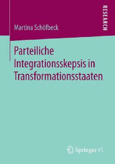 Parteiliche Integrationsskepsis in Transformationsstaaten by Martina Schöfbeck
