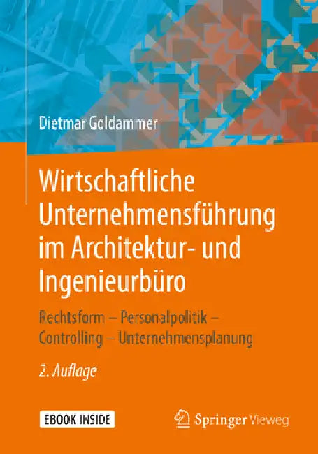 Wirtschaftliche Unternehmensführung Im Architektur- Und Ingenieurbüro: Rechtsform - Personalpolitik - Controlling - Unternehmensplanung by Dietmar Goldammer