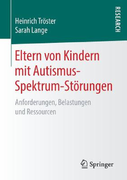 Eltern Von Kindern Mit Autismus-Spektrum-Störungen: Anforderungen, Belastungen Und Ressourcen by Heinrich Tröster, Sarah Lange