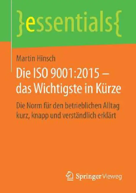 Die ISO 9001:2015 - Das Wichtigste in Kürze: Die Norm Für Den Betrieblichen Alltag Kurz, Knapp Und Verständlich Erklärt by Martin Hinsch