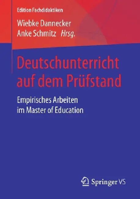 Deutschunterricht Auf Dem Prüfstand: Empirisches Arbeiten Im Master of Education by Wiebke Dannecker