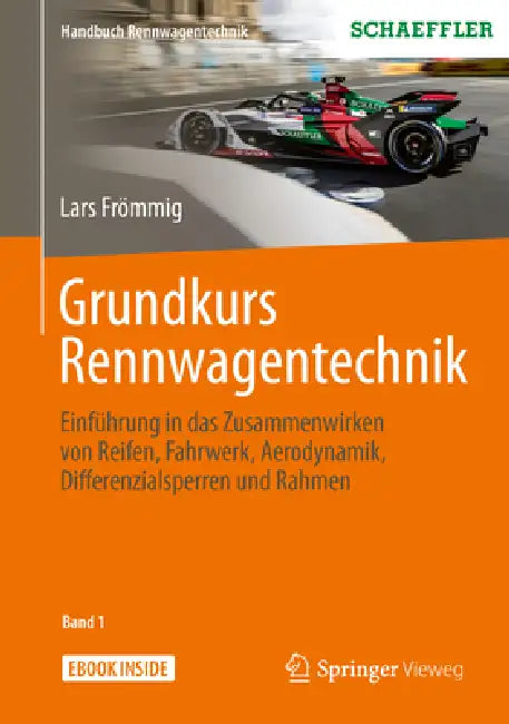 Grundkurs Rennwagentechnik: Einführung in Das Zusammenwirken Von Reifen, Fahrwerk, Aerodynamik, Differenzialsperren Und Rahmen by Lars Frömmig