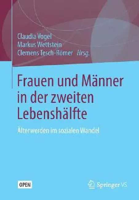 Frauen Und Männer in Der Zweiten Lebenshälfte: Älterwerden Im Sozialen Wandel by Claudia Vogel