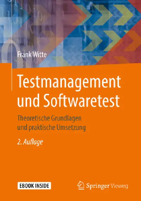 Testmanagement Und Softwaretest: Theoretische Grundlagen Und Praktische Umsetzung by Frank Witte