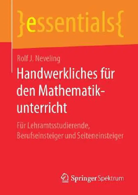 Handwerkliches Für Den Mathematikunterricht: Für Lehramtsstudierende, Berufseinsteiger Und Seiteneinsteiger by Rolf J. Neveling