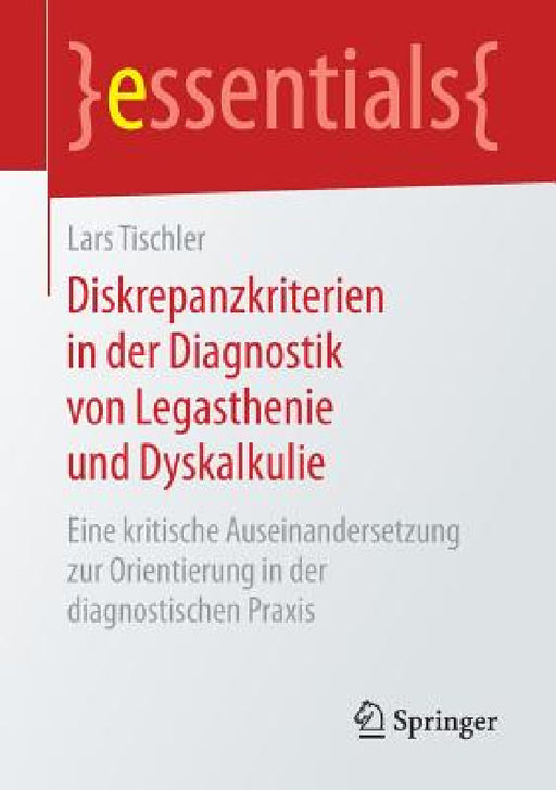 Diskrepanzkriterien in Der Diagnostik Von Legasthenie Und Dyskalkulie: Eine Kritische Auseinandersetzung Zur Orientierung in Der Diagnostischen PRAXIS by Lars Tischler