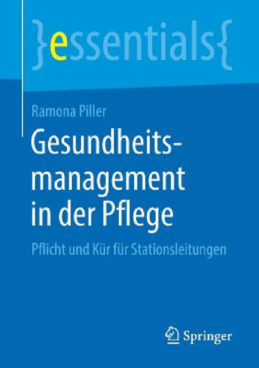 Gesundheitsmanagement in Der Pflege: Pflicht Und Kür Für Stationsleitungen by Ramona Piller