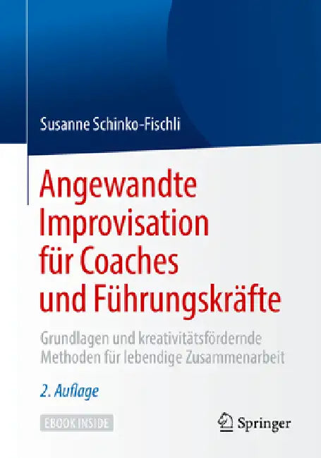 Angewandte Improvisation Für Coaches Und Führungskräfte: Grundlagen Und Kreativitätsfördernde Methoden Für Lebendige Zusammenarbeit by Susanne Schinko-Fischli