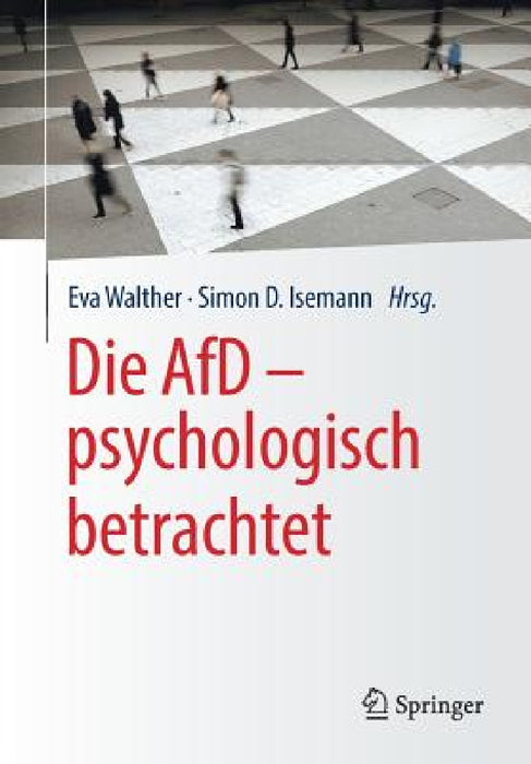 Die Afd - Psychologisch Betrachtet by Eva Walther, Simon D. Isemann, Claus Leggewie