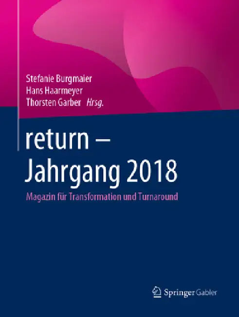 Return - Jahrgang 2018: Magazin Für Transformation Und Turnaround by Stefanie Burgmaier, Hans Haarmeyer, Thorsten Garber