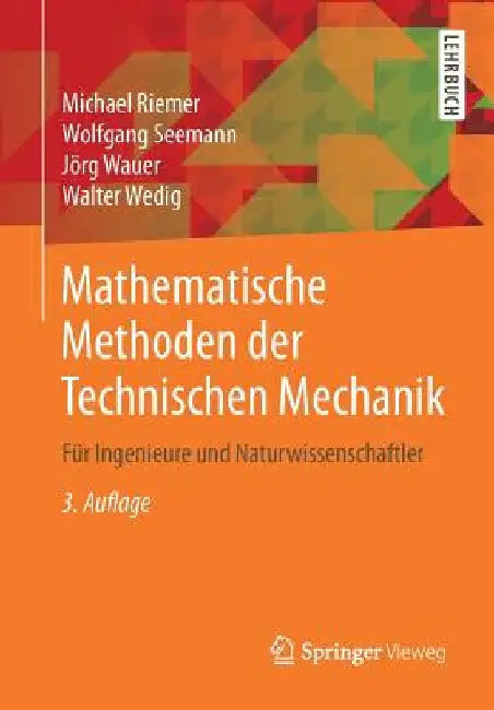 Mathematische Methoden Der Technischen Mechanik: Für Ingenieure Und Naturwissenschaftler by Michael Riemer