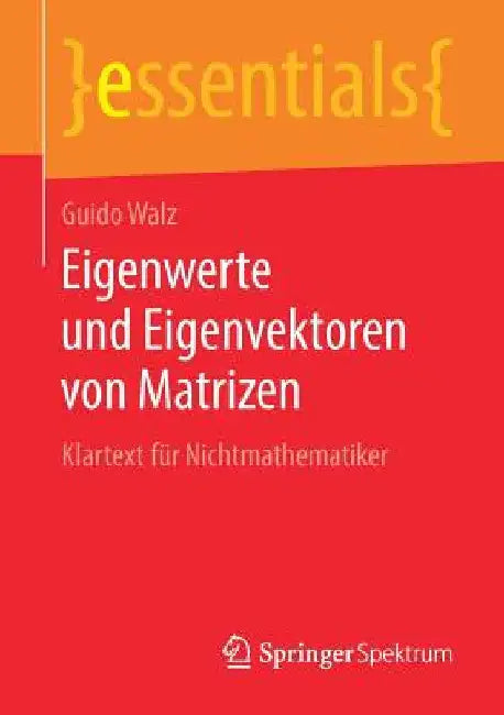 Eigenwerte Und Eigenvektoren Von Matrizen: Klartext Für Nichtmathematiker by Guido Walz