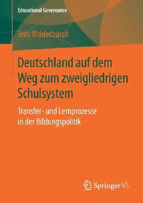Deutschland Auf Dem Weg Zum Zweigliedrigen Schulsystem: Transfer- Und Lernprozesse in Der Bildungspolitik by Jens Ridderbusch