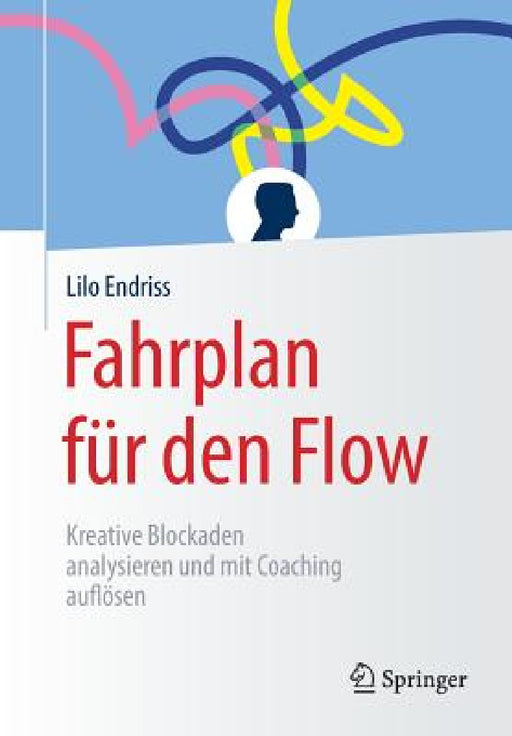 Fahrplan Für Den Flow: Kreative Blockaden Analysieren Und Mit Coaching Auflösen by Lilo Endriss
