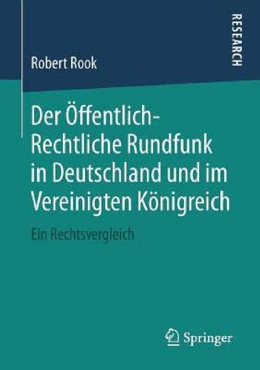 Der Öffentlich-Rechtliche Rundfunk in Deutschland Und Im Vereinigten Königreich: Ein Rechtsvergleich by Robert Rook