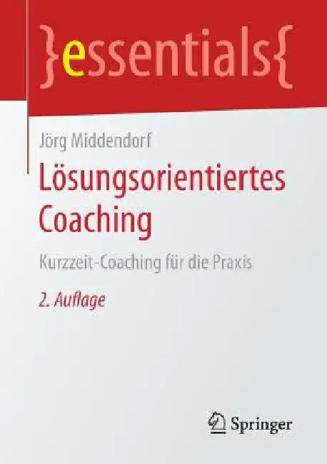 Lösungsorientiertes Coaching: Kurzzeit-Coaching Für Die PRAXIS by Jörg Middendorf