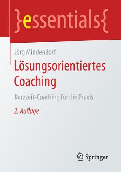 Lösungsorientiertes Coaching: Kurzzeit-Coaching Für Die PRAXIS by Jörg Middendorf