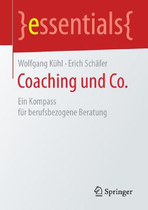 Coaching Und Co.: Ein Kompass Für Berufsbezogene Beratung by Wolfgang Kühl, Erich Schäfer