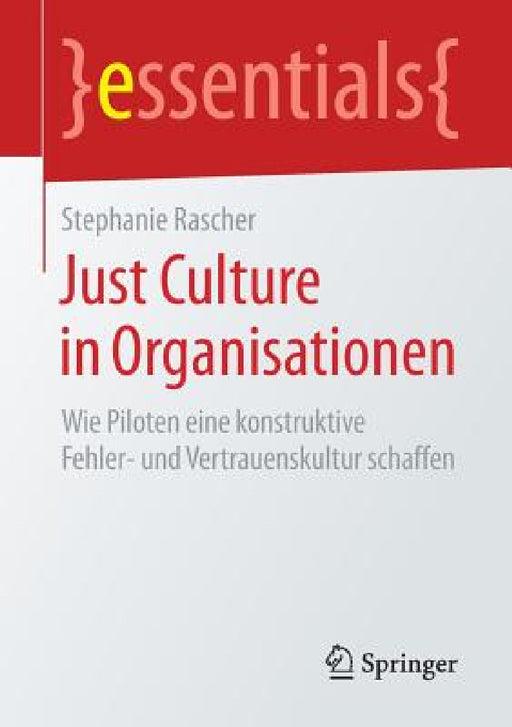 Just Culture in Organisationen: Wie Piloten Eine Konstruktive Fehler- Und Vertrauenskultur Schaffen by Stephanie Rascher