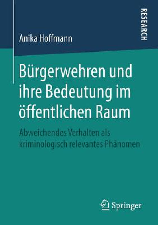 Bürgerwehren Und Ihre Bedeutung Im Öffentlichen Raum: Abweichendes Verhalten ALS Kriminologisch Relevantes Phänomen by Anika Hoffmann