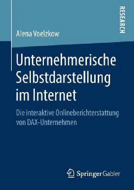 Unternehmerische Selbstdarstellung Im Internet: Die Interaktive Onlineberichterstattung Von Dax-Unternehmen by Alena Voelzkow
