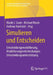 Simulieren Und Entscheiden: Entscheidungsmodellierung, Modellierungsentscheidungen, Entscheidungsunterstützung by Nicole J. Saam
