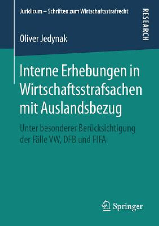 Interne Erhebungen in Wirtschaftsstrafsachen Mit Auslandsbezug: Unter Besonderer Berücksichtigung Der Fälle Vw, Dfb Und Fifa by Oliver Jedynak
