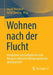 Wohnen Nach Der Flucht: Integration Von Geflüchteten Und Roma in Städtische Wohnungsmärkte Und Quartiere by Ingrid Breckner