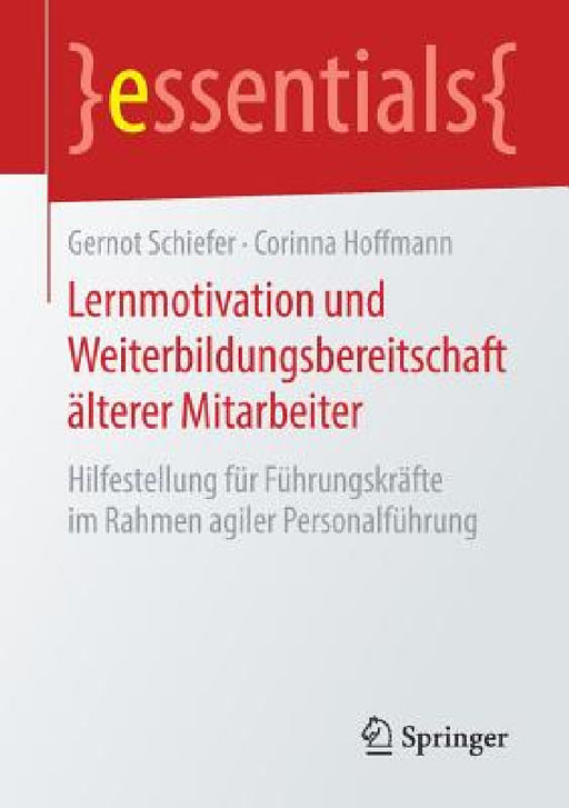 Lernmotivation Und Weiterbildungsbereitschaft Älterer Mitarbeiter: Hilfestellung Für Führungskräfte Im Rahmen Agiler Personalführung by Gernot Schiefer, Corinna Hoffmann