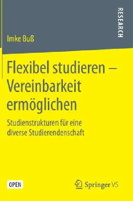 Flexibel Studieren - Vereinbarkeit Ermöglichen: Studienstrukturen Für Eine Diverse Studierendenschaft by Imke Buß
