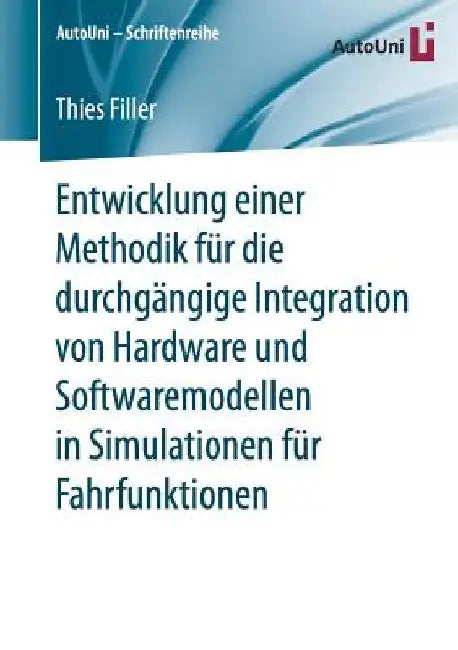 Entwicklung Einer Methodik Für Die Durchgängige Integration Von Hardware Und Softwaremodellen in Simulationen Für Fahrfunktionen by Thies Filler