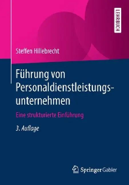 Führung Von Personaldienstleistungsunternehmen: Eine Strukturierte Einführung by Steffen Hillebrecht
