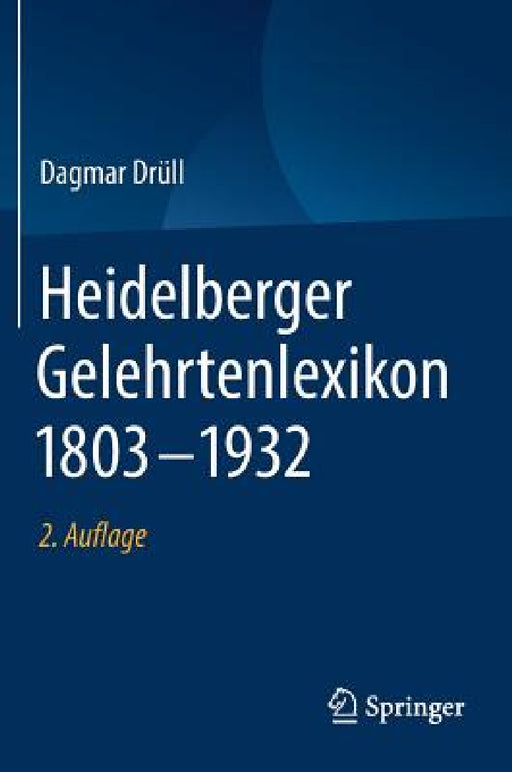 Heidelberger Gelehrtenlexikon 1803-1932 by Dagmar Drüll