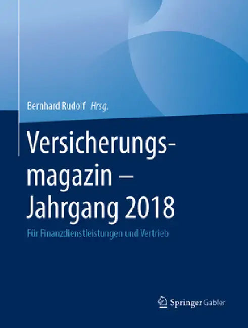 Versicherungsmagazin - Jahrgang 2018: Für Finanzdienstleistungen Und Vertrieb by Bernhard Rudolf