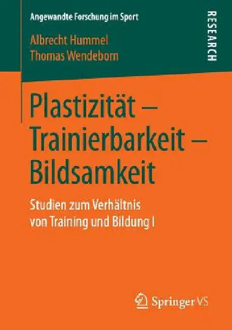 Plastizität - Trainierbarkeit - Bildsamkeit: Studien Zum Verhältnis Von Training Und Bildung I by Albrecht Hummel