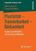 Plastizität - Trainierbarkeit - Bildsamkeit: Studien Zum Verhältnis Von Training Und Bildung I by Albrecht Hummel