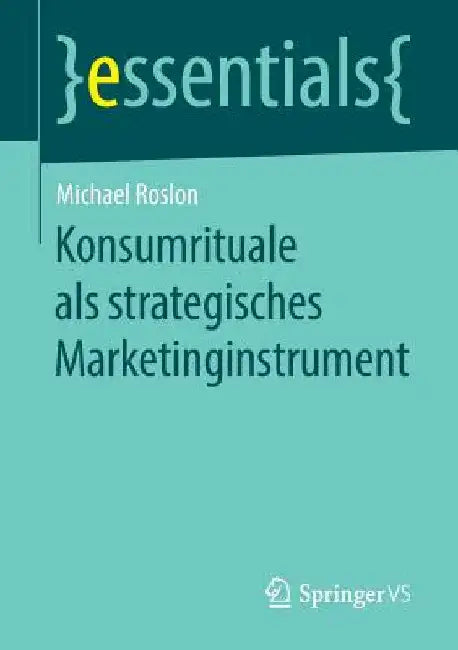 Konsumrituale ALS Strategisches Marketinginstrument by Michael Roslon
