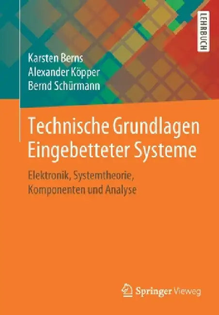 Technische Grundlagen Eingebetteter Systeme: Elektronik, Systemtheorie, Komponenten Und Analyse by Karsten Berns